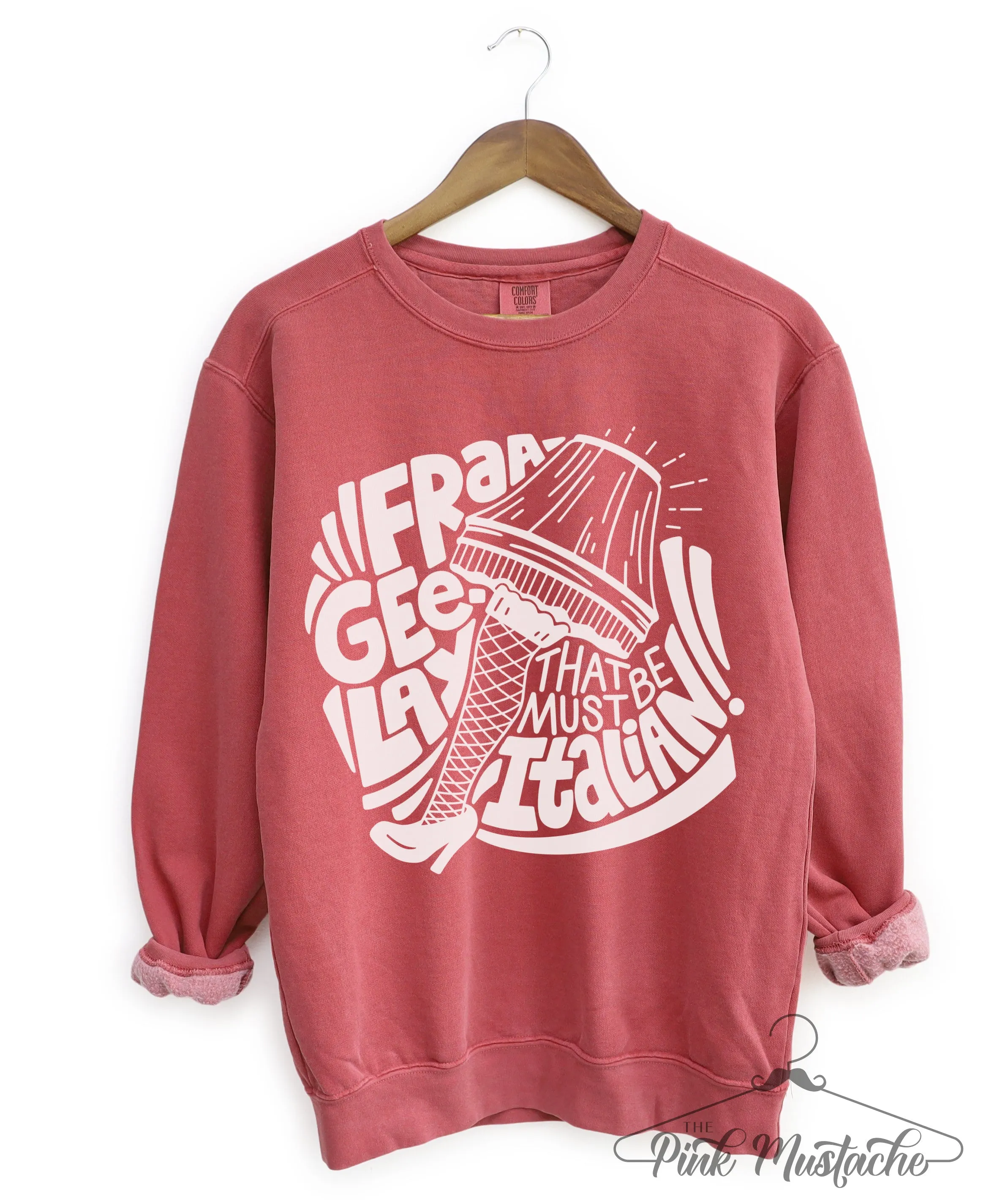Comfort Colors, Gildan, or Bella Canvas - Fra Gee Lay - That Must Be Italian Sweatshirt