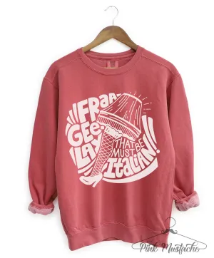 Comfort Colors, Gildan, or Bella Canvas - Fra Gee Lay - That Must Be Italian Sweatshirt